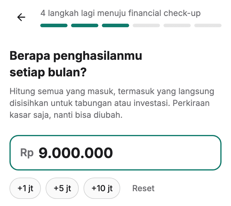 Layar check-up menanyakan pemasukan bulanan, dengan kolom nominal dan tombol tambah cepat.